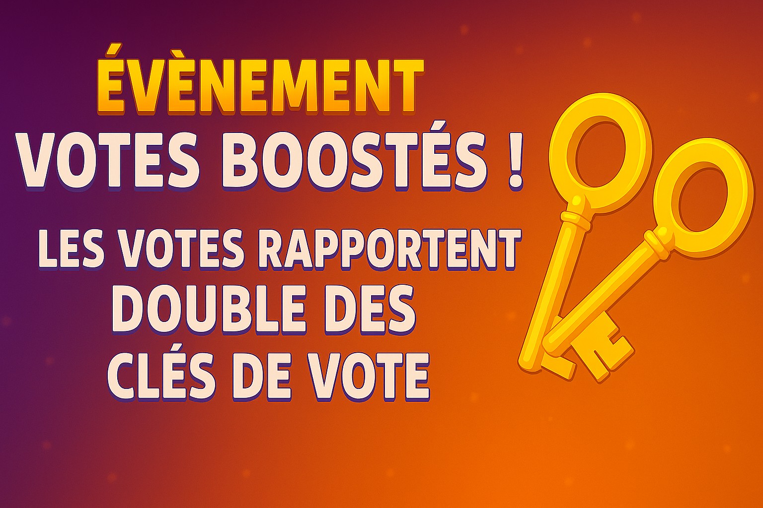 Clés de vote x2 jusqu'au 05 novembre